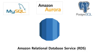 Amazon Relational Database Service (RDS)
 