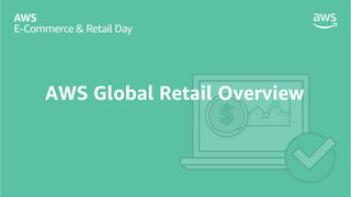 AWS Global Retail Overview
 
