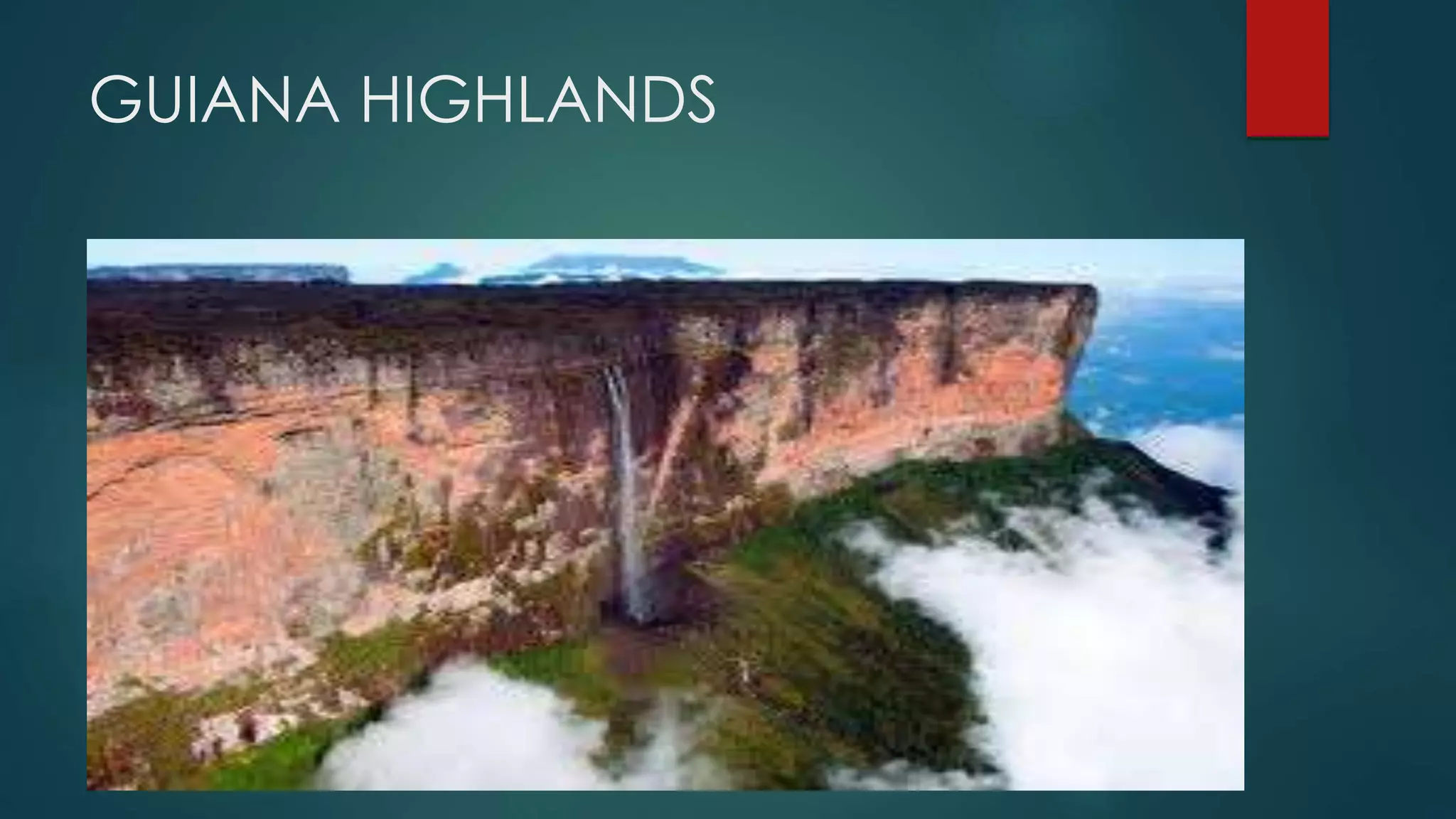 GUIANA HIGHLANDS