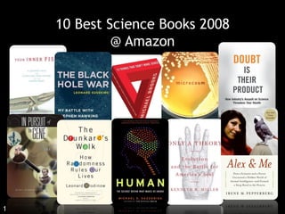 10 Best Science Books 2008
             @ Amazon




1    Click Title to check availability at NTU Library   December 2008
 