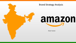 Brand Strategy Analysis
Ritesh Tandon
 