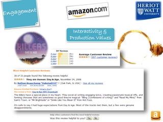 Interactivity &
Production Values
 