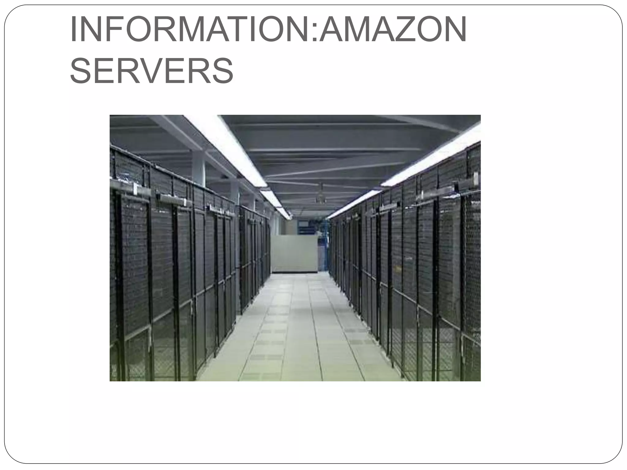 INFORMATION:AMAZON
SERVERS
 