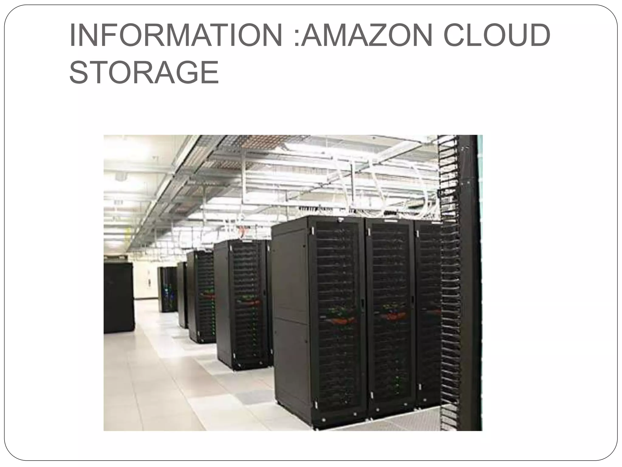 INFORMATION :AMAZON CLOUD
STORAGE
 