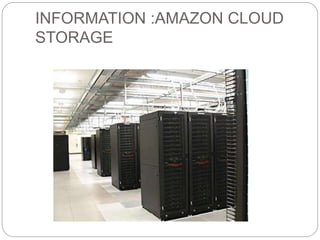 INFORMATION :AMAZON CLOUD
STORAGE
 