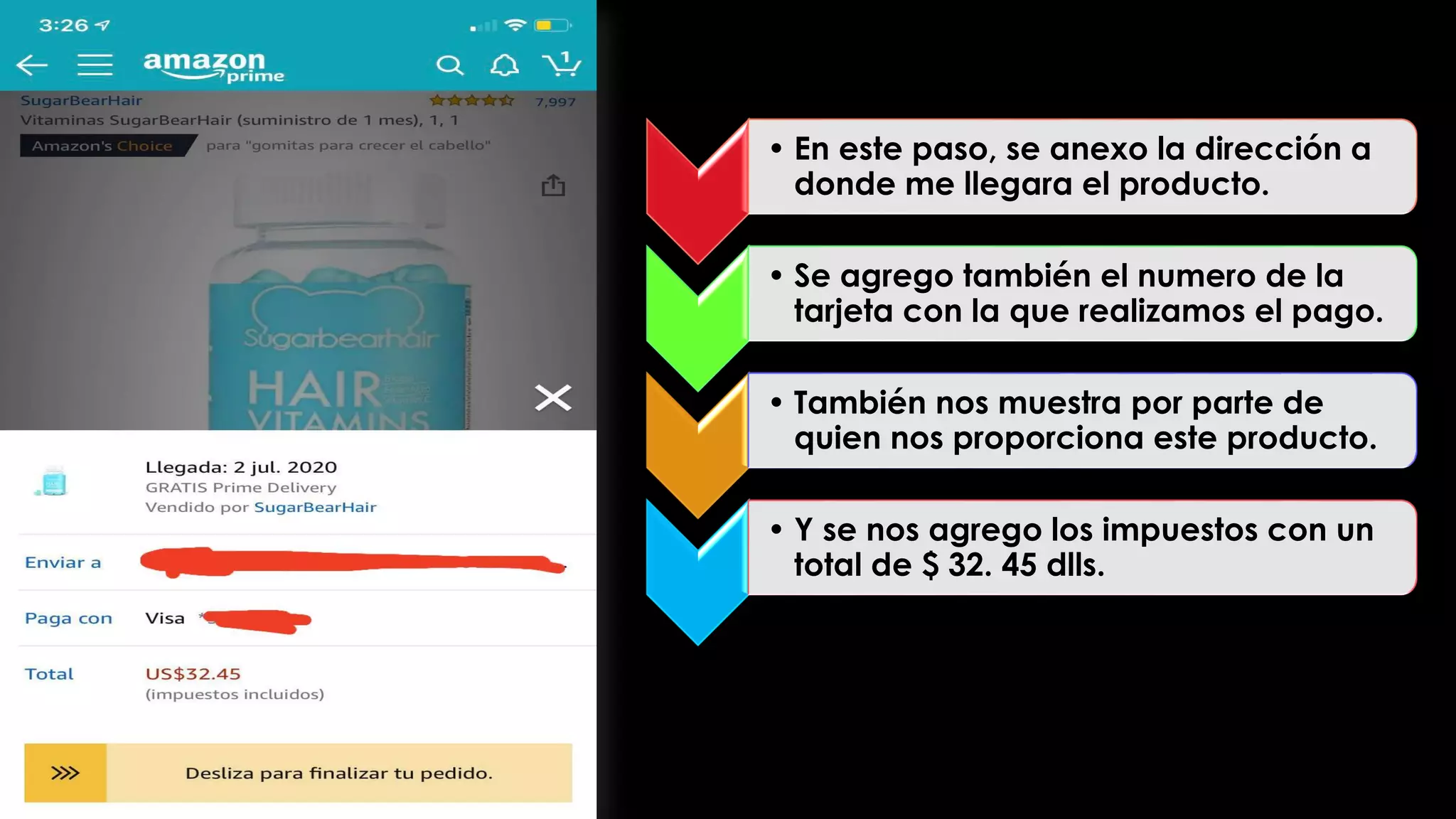 • En este paso, se anexo la dirección a
donde me llegara el producto.
• Se agrego también el numero de la
tarjeta con la que realizamos el pago.
• También nos muestra por parte de
quien nos proporciona este producto.
• Y se nos agrego los impuestos con un
total de $ 32. 45 dlls.
 
