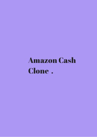 Amazon Cash 
Clone . 
 