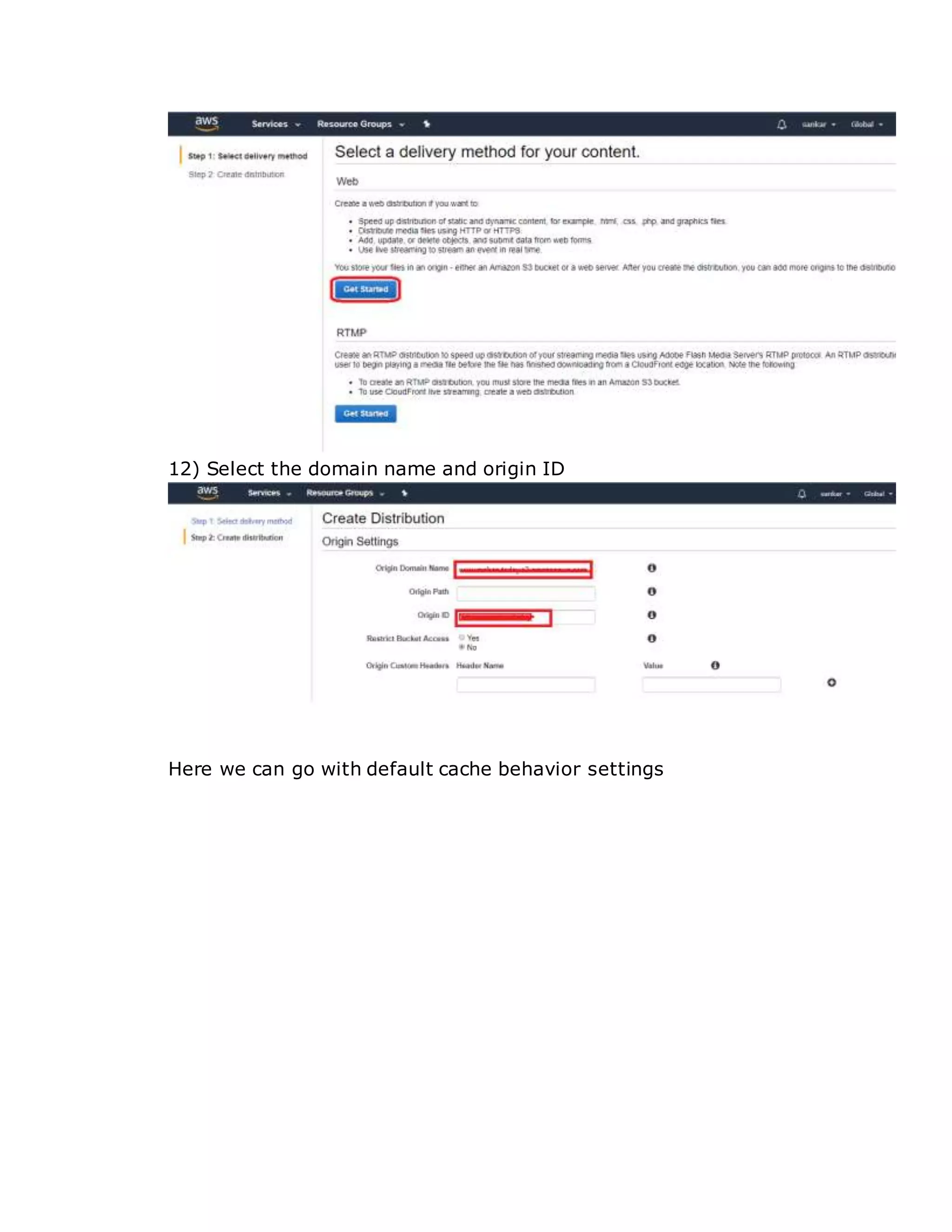 12) Select the domain name and origin ID
Here we can go with default cache behavior settings
 