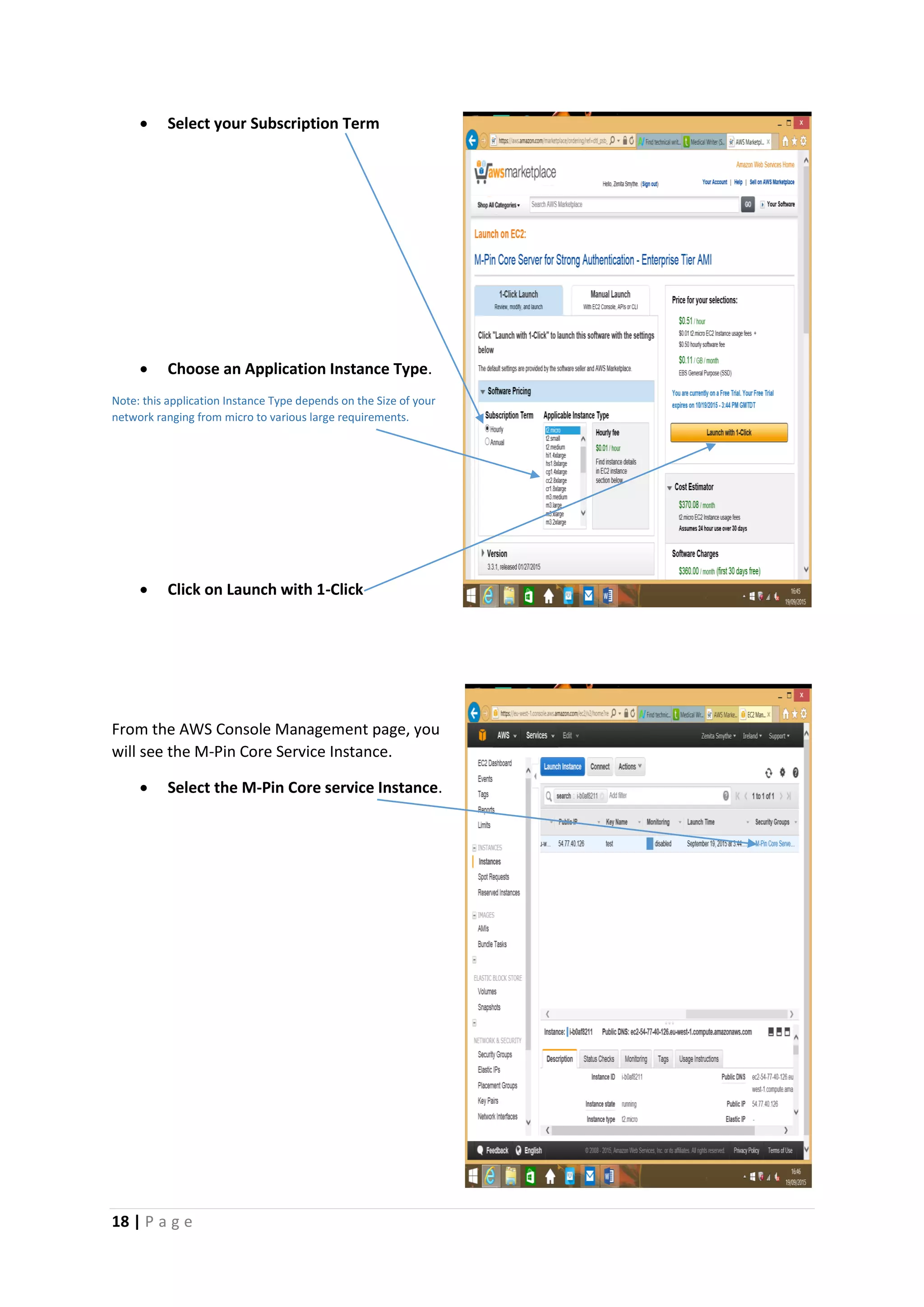 18 | P a g e
 Select your Subscription Term
 Choose an Application Instance Type.
Note: this application Instance Type depends on the Size of your
network ranging from micro to various large requirements.
 Click on Launch with 1-Click
From the AWS Console Management page, you
will see the M-Pin Core Service Instance.
 Select the M-Pin Core service Instance.
 