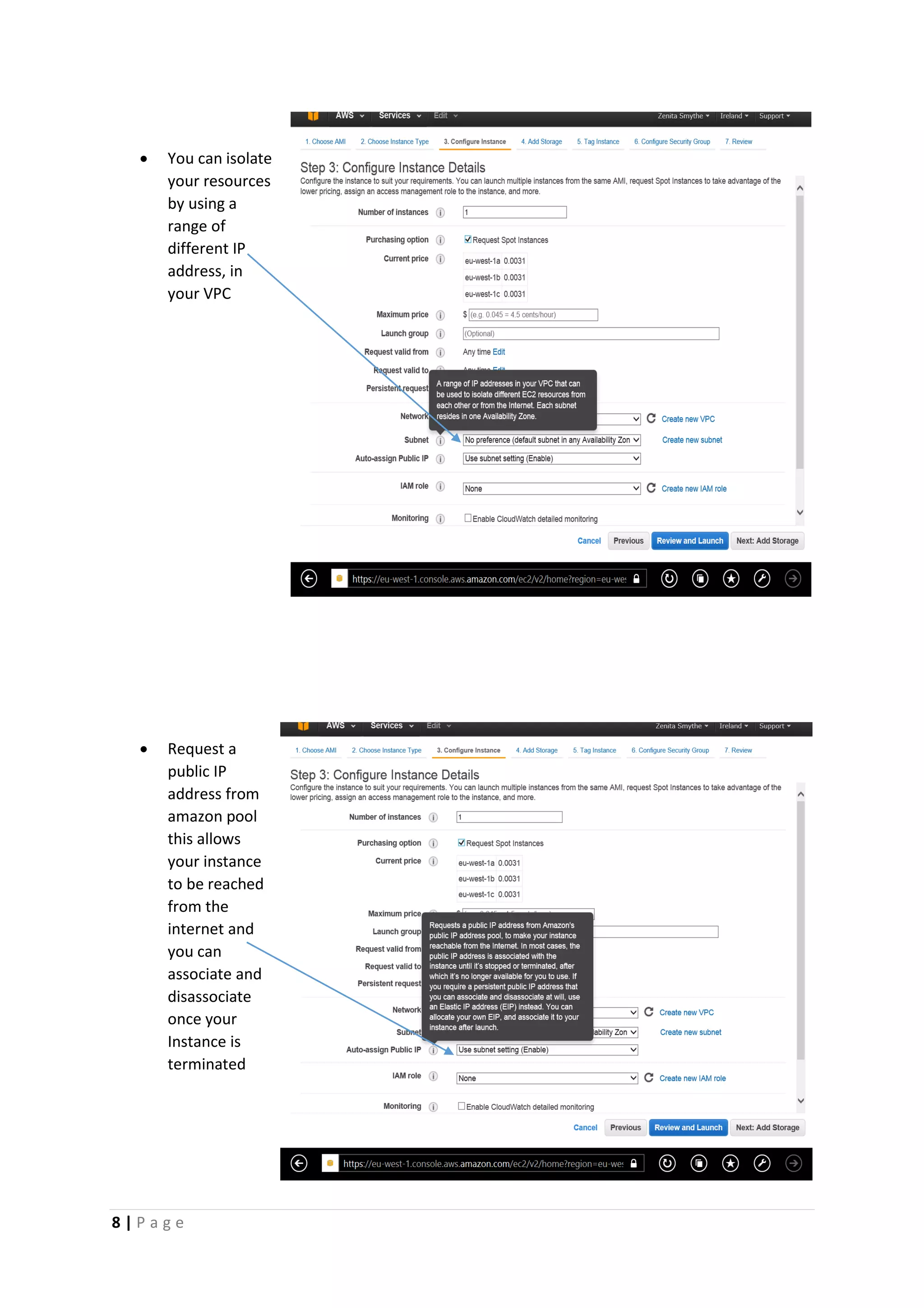 8 | P a g e
 You can isolate
your resources
by using a
range of
different IP
address, in
your VPC
 Request a
public IP
address from
amazon pool
this allows
your instance
to be reached
from the
internet and
you can
associate and
disassociate
once your
Instance is
terminated
 