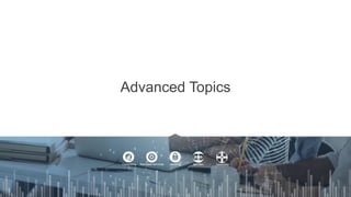 Advanced Topics
 