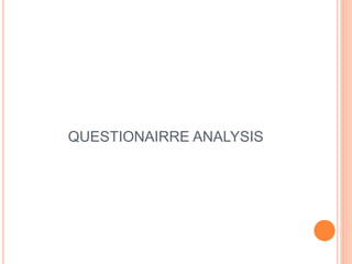 QUESTIONAIRRE ANALYSIS
 