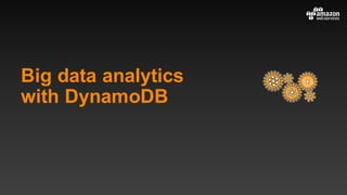Big data analytics
with DynamoDB
 