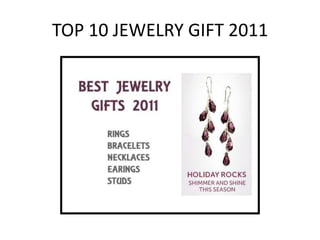 TOP 10 JEWELRY GIFT 2011
 