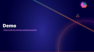 Demo
https://cdk-eks-devops.workshop.aws/ko/
 