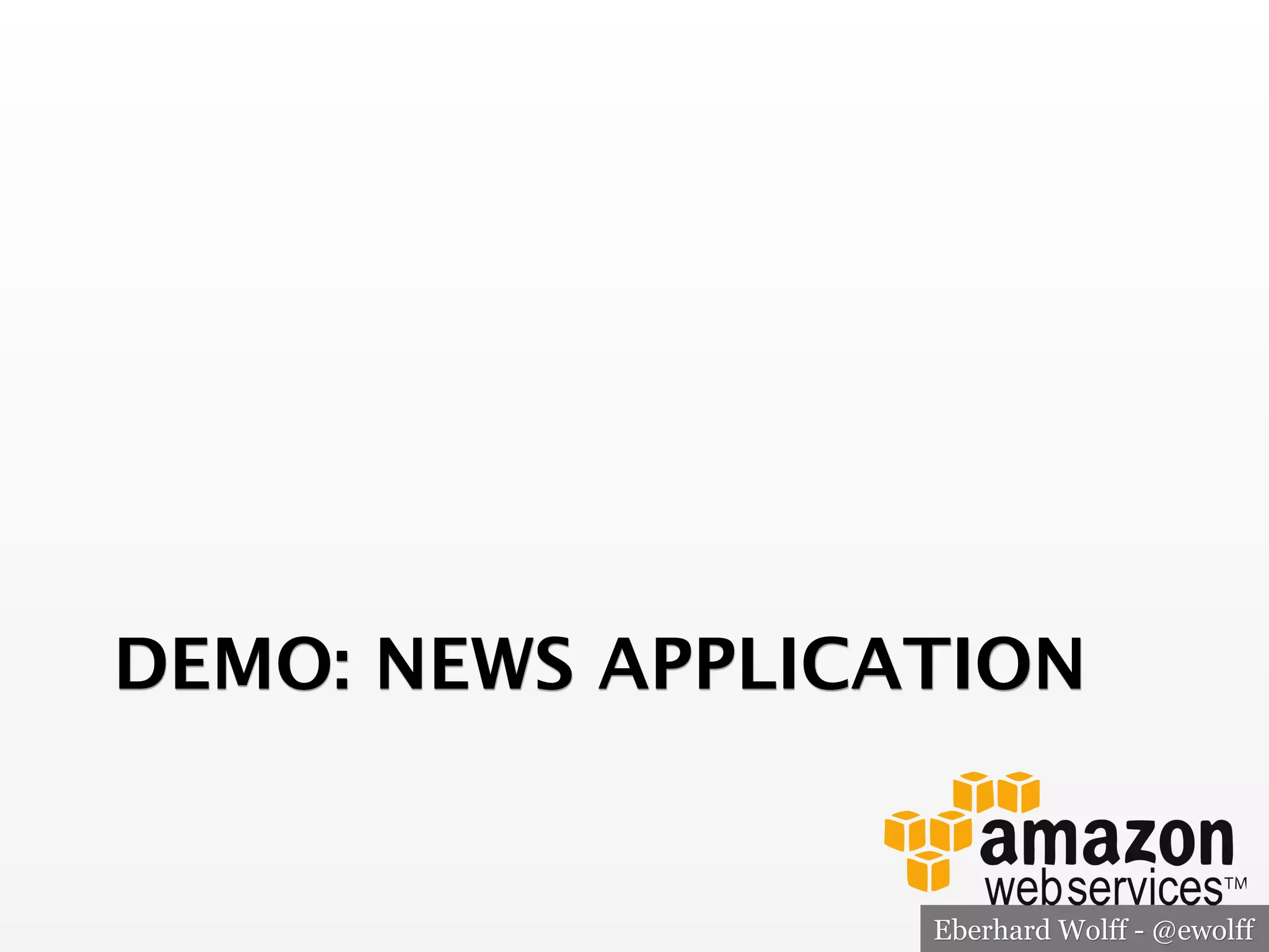 DEMO: NEWS APPLICATION

Eberhard Wolff - @ewolff

 