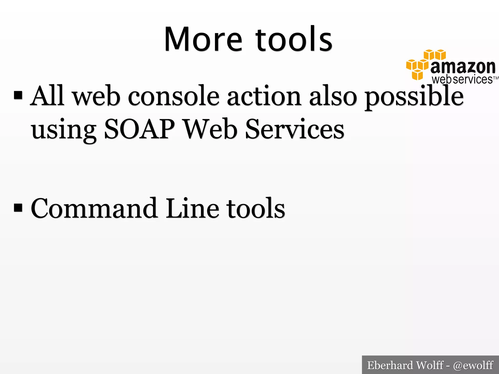 More tools
! All web console action also possible
using SOAP Web Services
! Command Line tools

Eberhard Wolff - @ewolff

 