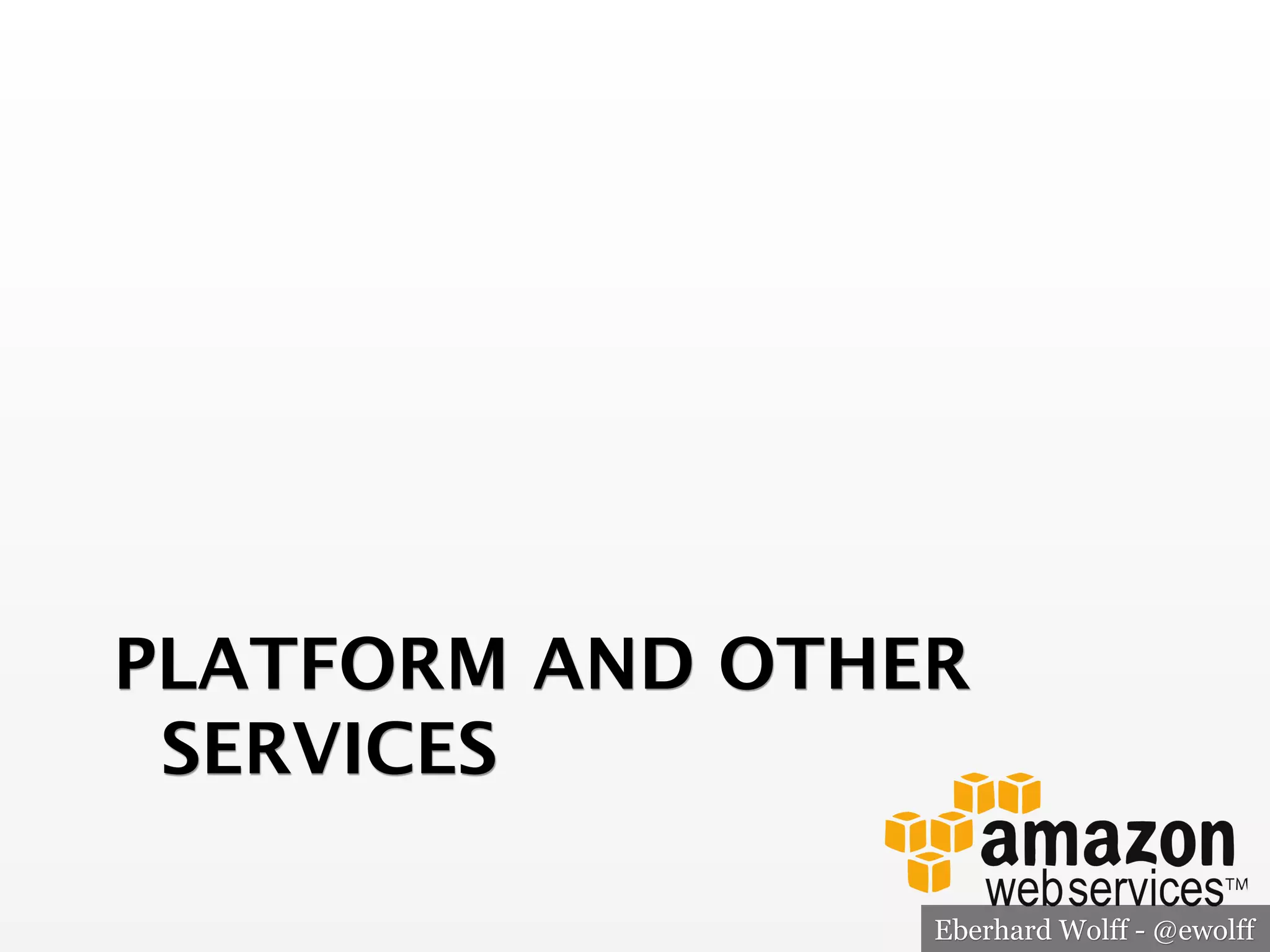 PLATFORM AND OTHER
SERVICES
Eberhard Wolff - @ewolff

 