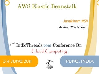 AWS Elastic Beanstalk

                Janakiram MSV
              Amazon Web Services




                                    1
 