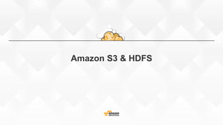 Boa prática: Amazon S3 como fonte de dados
primária
Use Amazon S3 como sua
fonte de dados permanente
HDFS para armazenamen...