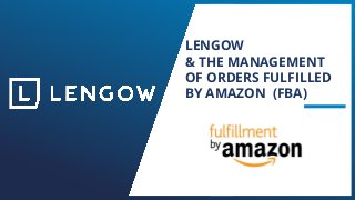 LENGOW
& THE MANAGEMENT
OF ORDERS FULFILLED
BY AMAZON (FBA)
 