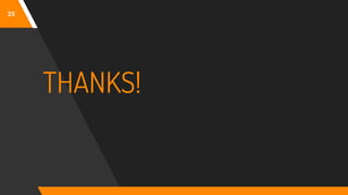 25
THANKS!
 