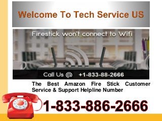 The Best Amazon Fire Stick Customer
Service & Support Helpline Number
 