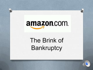 The Brink of Bankruptcy 