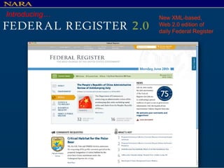Introducing…   New XML-based,
               Web 2.0 edition of
               daily Federal Register
 