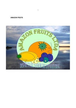 1




AMAZON FRUITS
 