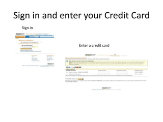Sign in and enter your Credit CardSign inEnter a credit card
