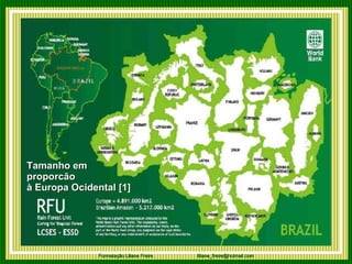 Tamanho em  proporcão à Europa Ocidental [1]  