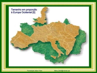 Tamanho em proporção  à Europa Ocidental [2]  