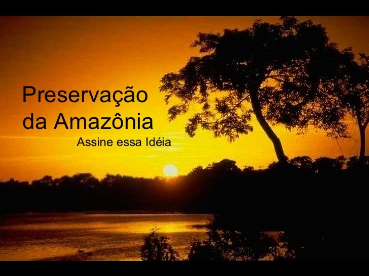 Resultado de imagem para preserve a amazonia