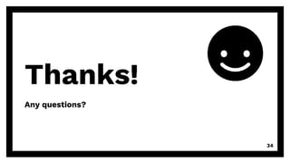 Thanks!
Any questions?
34
 