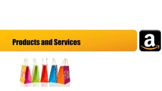 Products and Services
 