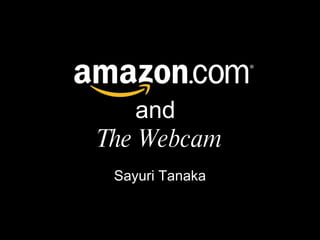 and  The Webcam Sayuri Tanaka 