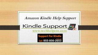Amazon Kindle Help Support
www.techhelperz.com
 