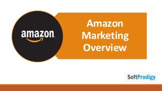 Amazon
Marketing
Overview
 
