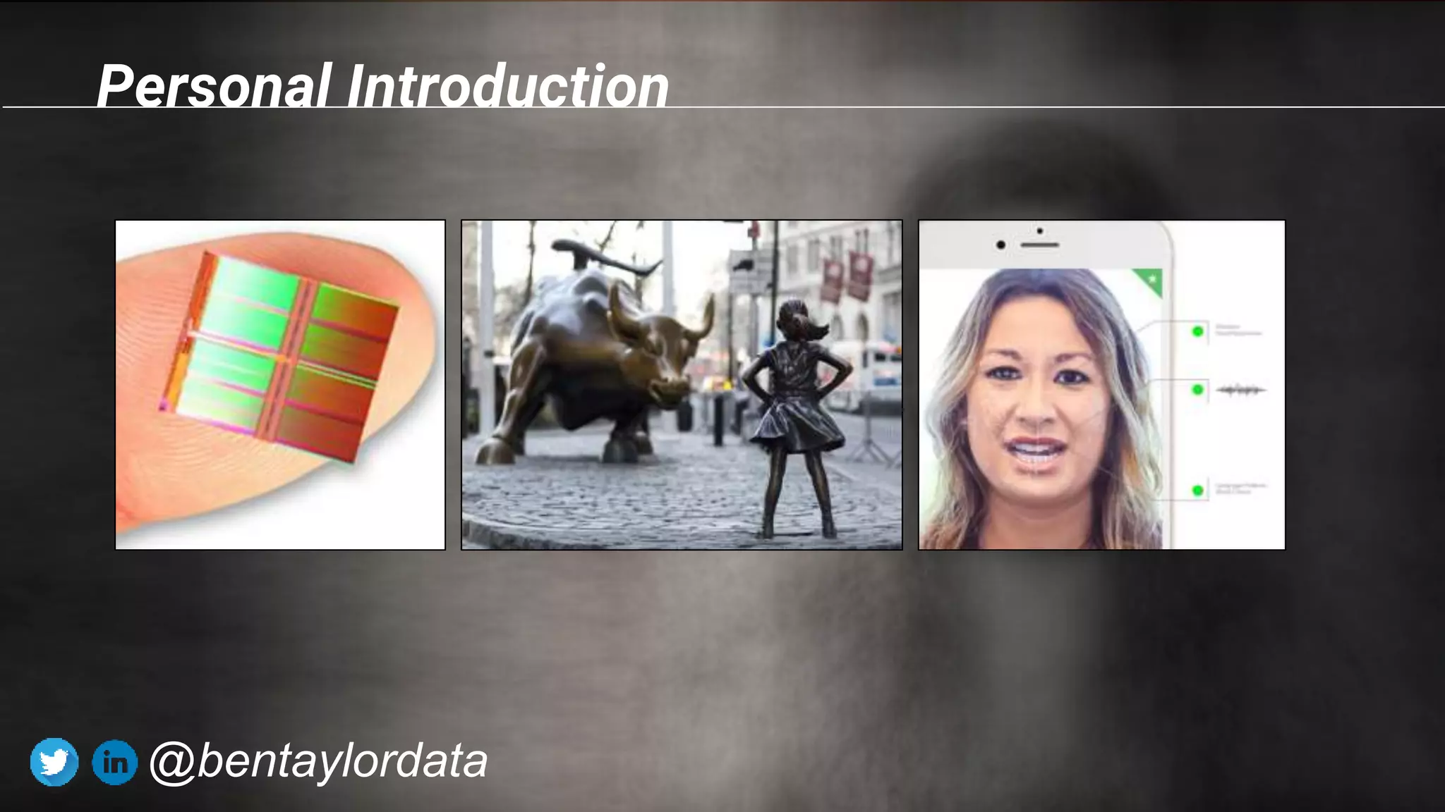 The Future Of AI &
What To Expect In 2020
@bentaylordata
Personal Introduction
 