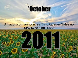 Amazon.com announces Third Quarter Sales up
44% to $10.88 Billion

 