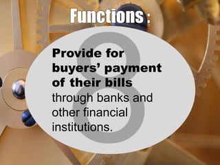 Provide for
buyers’ payment
of their bills
through banks and
other financial
institutions.

 