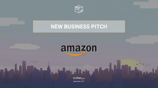 NEW BUSINESS PITCH
September 2017
 
