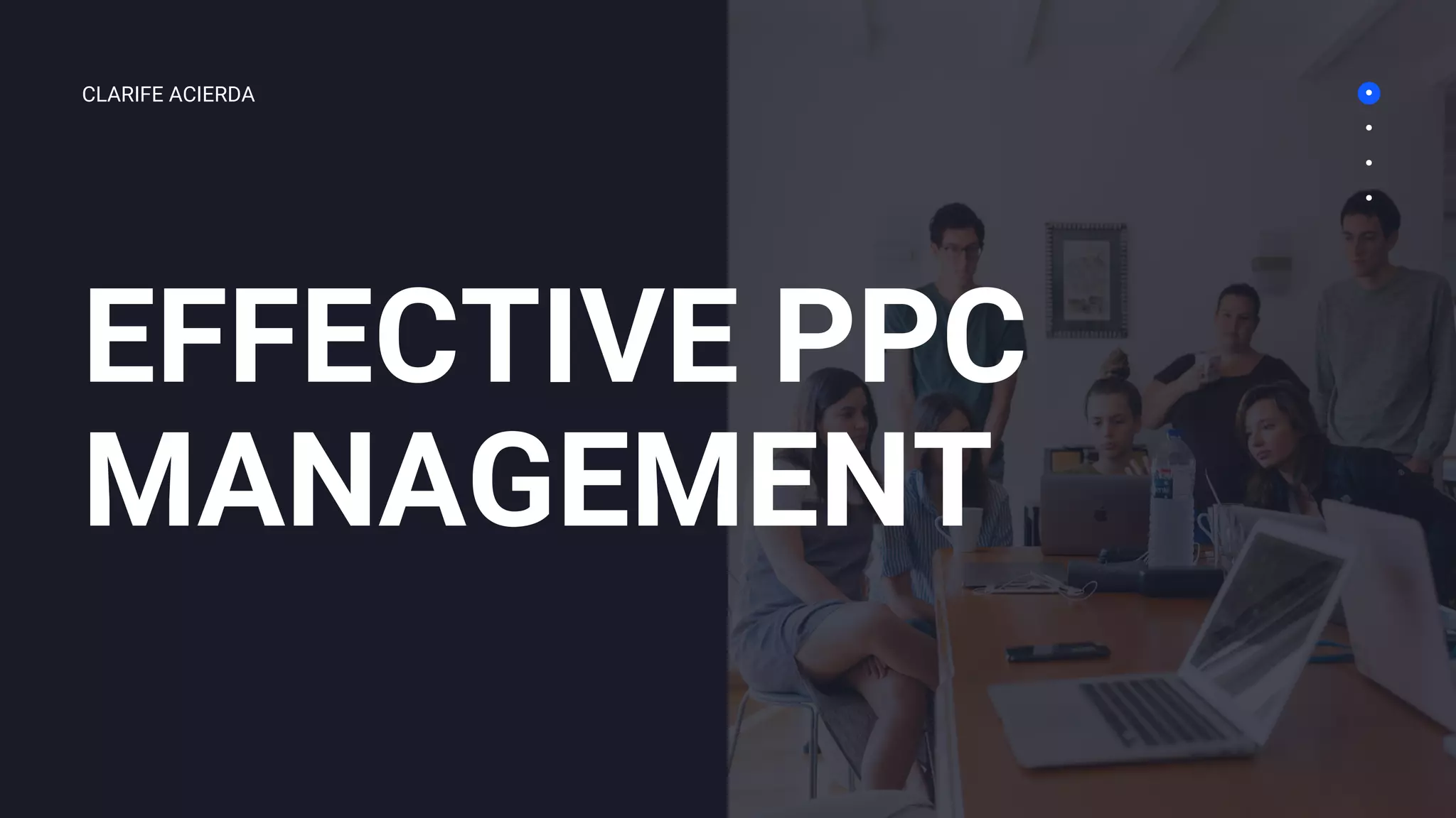 EFFECTIVE PPC
MANAGEMENT
CLARIFE ACIERDA