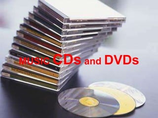 MUSIC CDs and DVDs
 