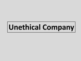 Unethical Company
 