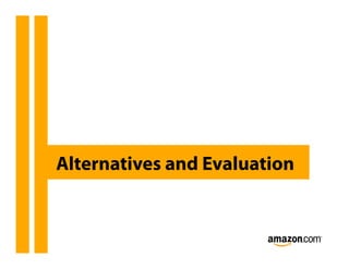 Alternatives and Evaluation
 