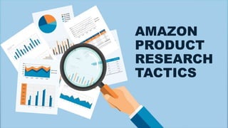AMAZON
PRODUCT
RESEARCH
TACTICS
 