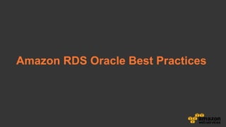 Amazon RDS Oracle Best Practices
 