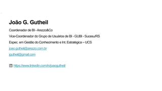 Amazon Redshift
João G. Gutheil
Coordenador de BI -Arezzo&Co
Vice-Coordenador do Grupo de Usuários de BI - GUBI - Sucesu/RS
Espec. em Gestão do Conhecimento e Int. Estratégica – UCS
joao.gutheil@arezzo.com.br
jgutheil@gmail.com
https://www.linkedin.com/in/joaogutheil/
 
